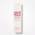 ELEVEN Australia Give Me Hold Flexible Hairspray